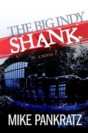 the big indy shank a novel  mike pankratz 979-8857472248