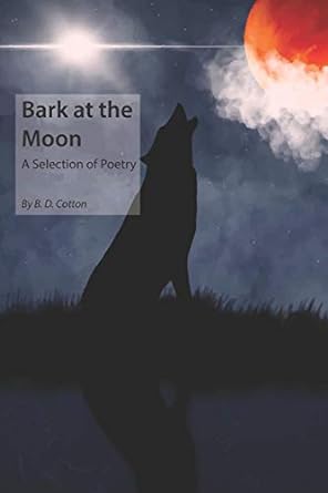 bark at the moon a book of humourous poetry  b d cotton ,tori may thompson 979-8666203972