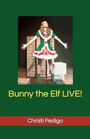 bunny the elf live  christi pedigo 979-8581009154