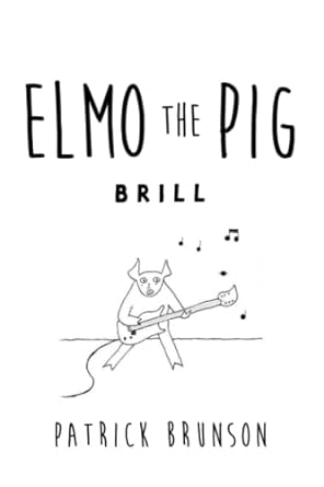 elmo the pig brill  patrick brunson 979-8985448221