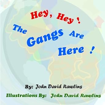 hey hey the gangs are here  john david rawlins ,silky stone 979-8987060773