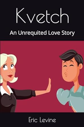 kvetch an unrequited love story  eric levine 979-8836849757