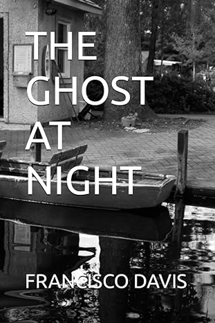 the ghost at night  francisco davis 979-8850743598