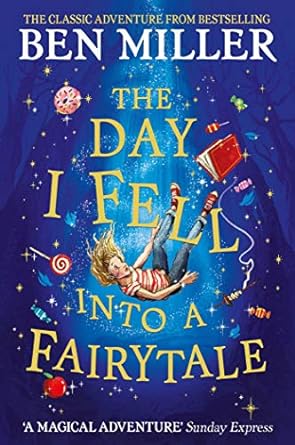 the day i fell into a fairytale the bestselling classic adventure  ben miller 147119244x, 978-1471192449