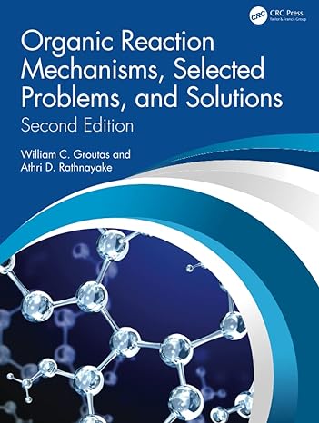 organic reaction mechanisms selected problems and solutions 2nd edition william c groutas ,athri d rathnayake