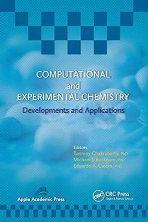 computational and experimental chemistry 1st edition tanmoy chakraborty ,michael j bucknum ,eduardo a castro