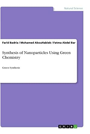 synthesis of nanoparticles using green chemistry green synthesis 1st edition farid badria ,mohamed abouhabieb
