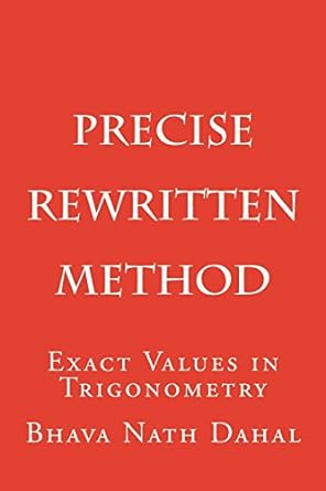 precise rewritten method exact values in trigonometry 1st edition bhava nath dahal 1537299298, 978-1537299297