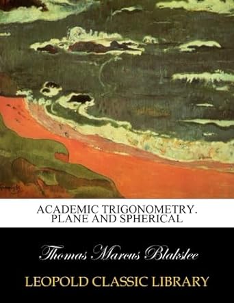 academic trigonometry plane and spherical 1st edition thomas marcus blakslee b00ijyhdg8