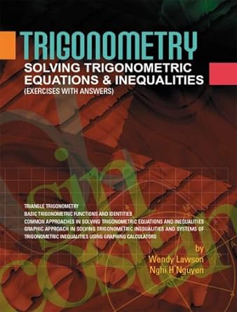 trigonometry solving trigonometric equations and inequalities 1st edition wendy lawson ,nghi h nguyen