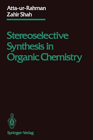 stereoselective synthesis in organic chemistry 1st edition atta ur rahman ,zahir shah 1461383293,