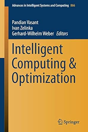 intelligent computing and optimization 1st edition pandian vasant ,ivan zelinka ,gerhard wilhelm weber