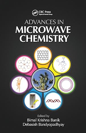 advances in microwave chemistry 1st edition bimal k banik ,debasish bandyopadhyay 1032094168, 978-1032094168