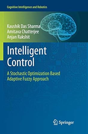 intelligent control a stochastic optimization based adaptive fuzzy approach 1st edition kaushik das sharma
