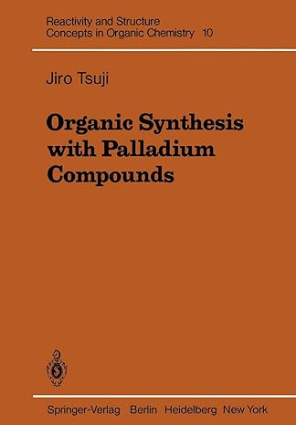 organic synthesis with palladium compounds 1st edition jiro tsuji 3642674771, 978-3642674778