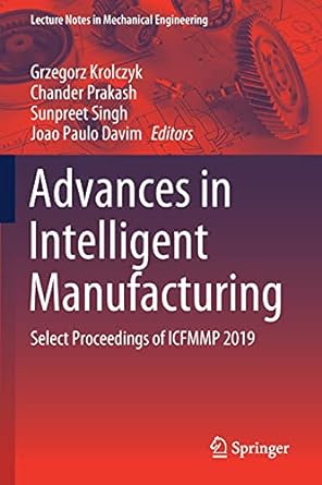 advances in intelligent manufacturing select proceedings of icfmmp 2019 1st edition grzegorz krolczyk