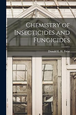 chemistry of insecticides and fungicides 1st edition donald e h 1015045553, 978-1015045552