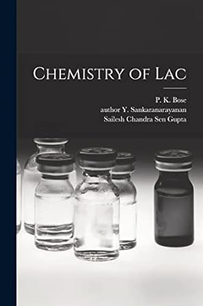 chemistry of lac 1st edition y author sankaranarayanan ,p k 1916 bose ,sailesh chandra 1915 aut sen gupta