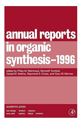 annual reports in organic synthesis 1996 1st edition philip m weintraub ,daniel m ketcha ,raymond s gross