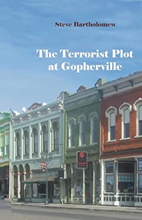 the terrorist plot at gopherville  steve bartholomew 979-8215649091