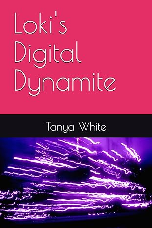 lokis digital dynamite  tanya white 979-8867235147