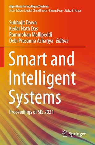 smart and intelligent systems proceedings of sis 2021 1st edition subhojit dawn ,kedar nath das ,rammohan