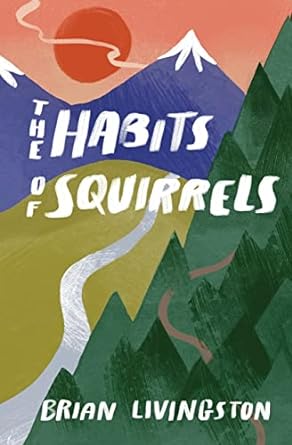 the habits of squirrels  brian livingston 979-8985804805