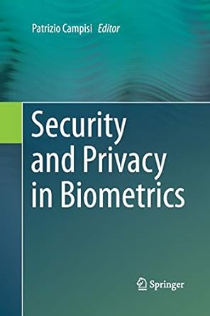 security and privacy in biometrics 1st edition patrizio campisi 1447162013, 978-1447162018