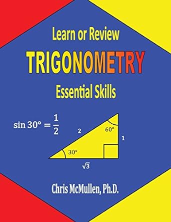 learn or review trigonometry essential skills 1st edition chris mcmullen 1941691021, 978-1941691021