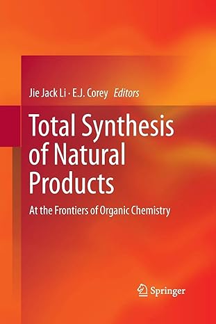 total synthesis of natural products at the frontiers of organic chemistry 2012th edition jie jack li ,e j