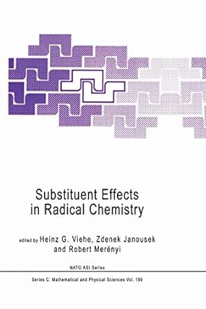 substituent effects in radical chemistry 1st edition heinz g viehe ,zdenek janousek ,robert mer nyi