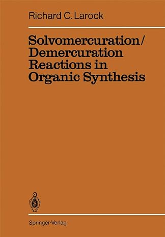solvomercuration / demercuration reactions in organic synthesis 1st edition r c larock 3642882064,