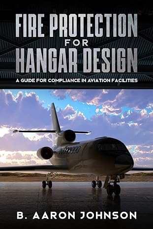fire protection for hangar design a guide for compliance in aviation facilities 1st edition b aaron johnson