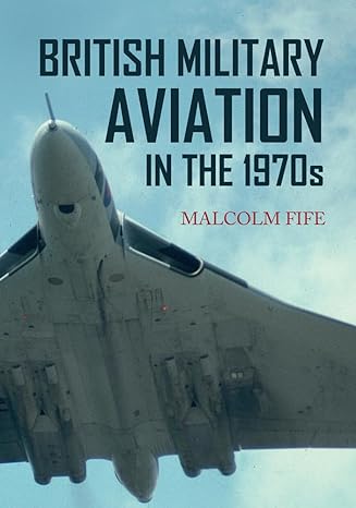 british military aviation in the 1970s 1st edition malcolm fife 1445652811, 978-1445652818