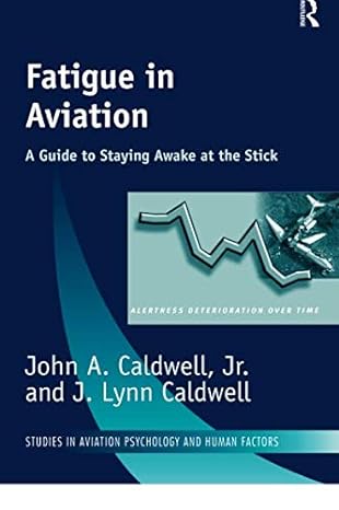 fatigue in aviation a guide to staying awake at the stick 1st edition john a caldwell 0754633004,