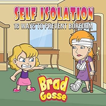 self isolation 16 ways to prevent boredom  brad gosse 979-8624631519