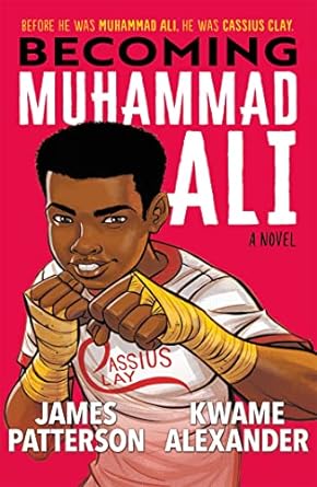 becoming muhammad ali a novel  james patterson and kwame alexander 191309071x, 978-1913090715