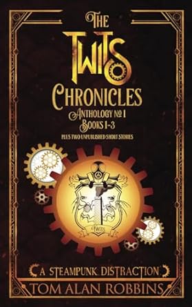 the twits chronicles anthology #1 books 1 3 plus 2 unpublished short stories  tom alan robbins 979-8986439846