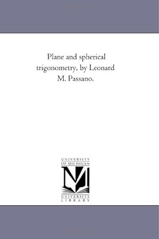 plane and spherical trigonometry by leonard m passano 1st edition michigan historical reprint series