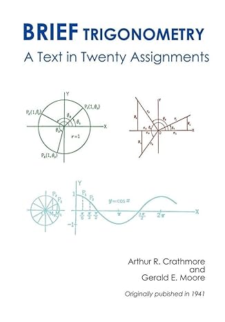 brief trigonometry a text in twenty assignments 1st edition arthur r crathmore ,gerald e moore 0985172134,