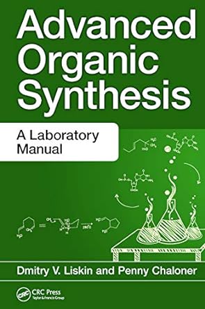 advanced organic synthesis a laboratory manual 1st edition dmitry v liskin ,penny chaloner 1482244969,