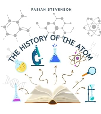the history of the atom 1st edition fabian stevenson 979-8370142123
