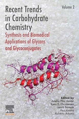 recent trends in carbohydrate chemistry synthesis and biomedical applications of glycans and glycoconjugate