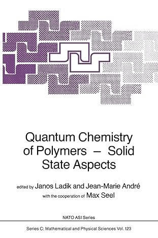 quantum chemistry of polymers solid state aspects 1st edition j ladik ,j andr ,m seel 9400963688,