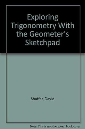exploring trigonometry with the geometers sketchpad 1st edition david shaffer 1559531797, 978-1559531795
