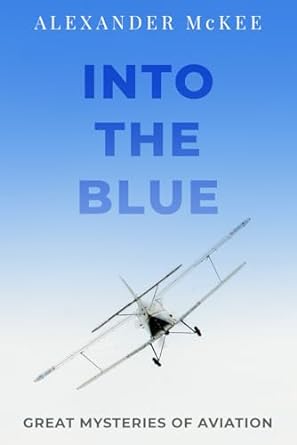 into the blue great mysteries of aviation 1st edition alexander mckee 085495001x, 978-0854950010