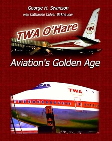 twa ohare aviations golden age 1st edition george h swanson ,catharine culver birkhauser 1456345036,