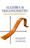 algebra and trigonometry enhanced with graphing utilities 5th edition michael sullivan 0321600568,