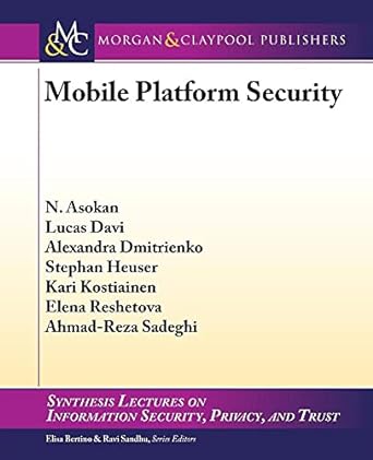 mobile platform security 1st edition n asokan ,lucas davi ,alexandra dmitrienko ,stephan heuser ,kari