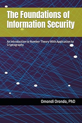 the foundations of information security an introduction to number theory with application to cryptography 1st